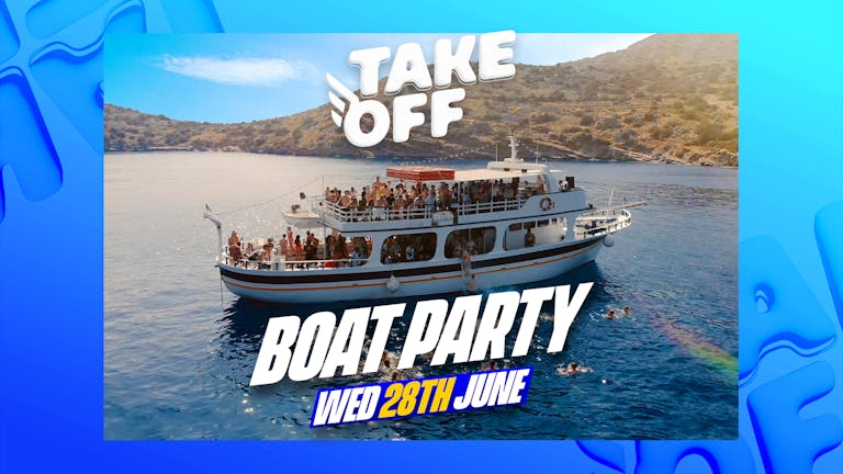 Take Off Official Boat Party 2023:  Malia Crete, Greece