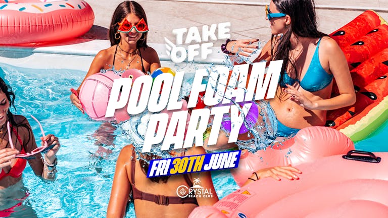 Take Off Presents: THE POOL PARTY at Crystal Beach (Foam Rave 2023)