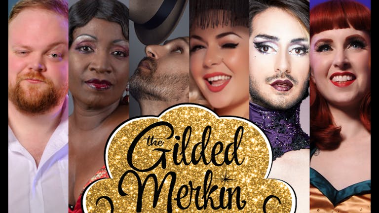 The Gilded Merkin: Burlesque & Cabaret (18+)