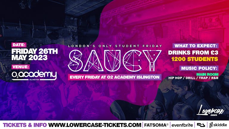 Saucy Fridays 🎉 - London's Biggest Weekly Student Friday @ O2 Academy Islington ft DJ AR