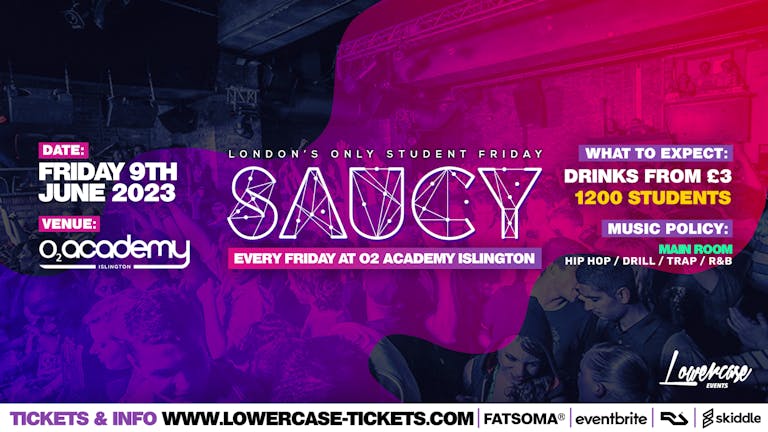 Saucy Fridays 🎉 - London's Biggest Weekly Student Friday @ O2 Academy Islington ft DJ AR