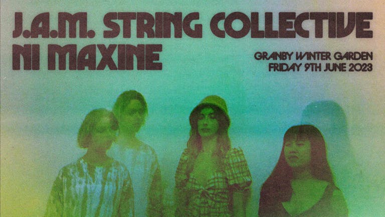 The Wombat Presents... J.A.M. String Collective with Ni Maxine