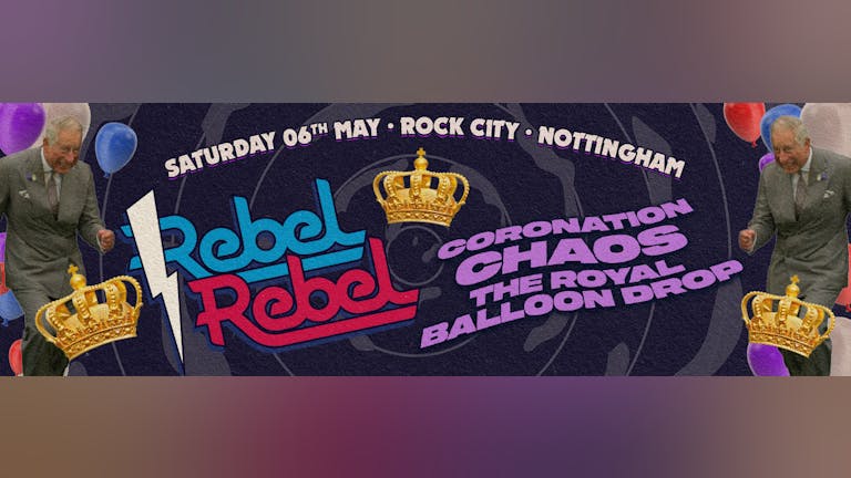 Rebel Rebel  - The Royal Balloon Drop 1000 Jagerbomb Giveaway -  Nottingham's Greatest Saturday Night - 06/05/23