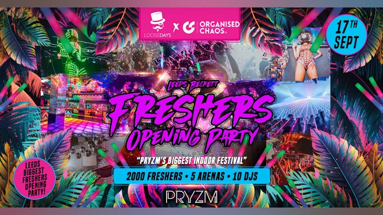 Leeds Beckett Freshers Week Opening Party I Loosedays x OC | PRYZM