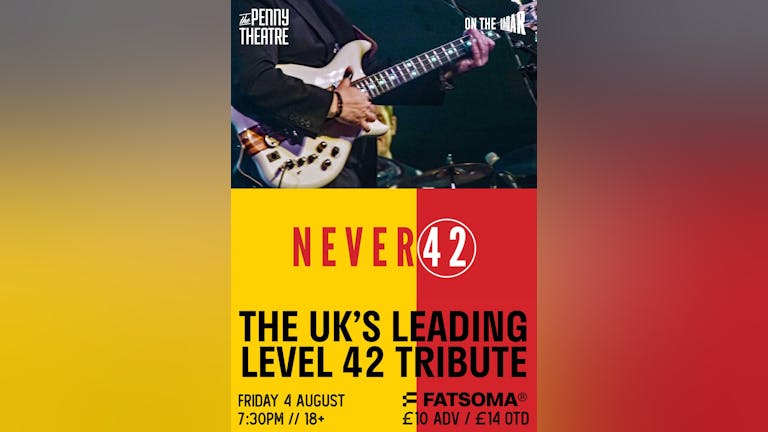 Never 42 - The Level 42 Tribute Live at The Penny Theatre