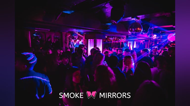 SMOKE & MIRRORS 🔥 bank holiday saturday special @ FREE ENTRY BEFORE 1 WITH A TICKET