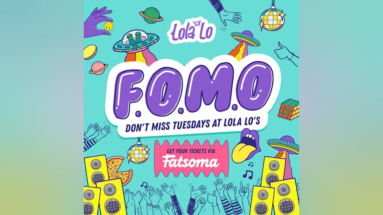 F.O.M.O - Tuesday's @ Lola Lo