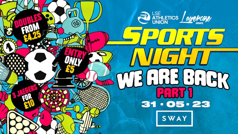 THE OFFICIAL LSE SPORTS NIGHT - END OF EXAMS CELEBRATION 🎉 @ SWAY!