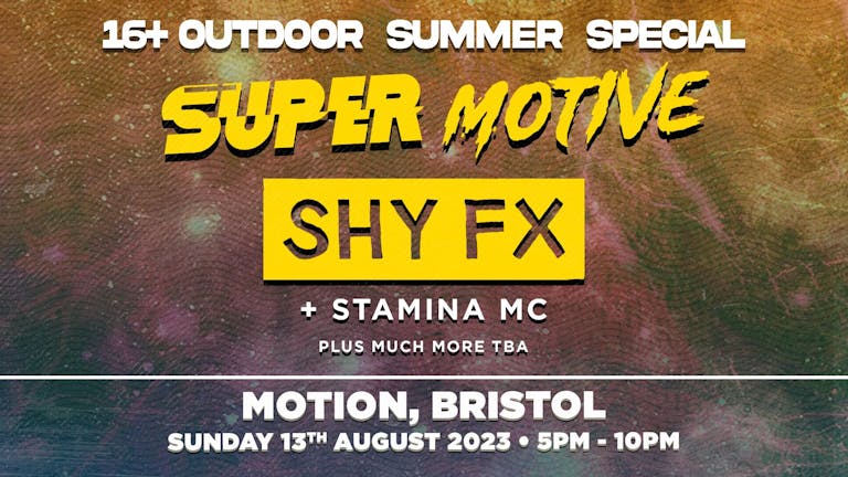 SuperMotive 16+ : Outdoor Summer Special Bristol w/ Shy FX