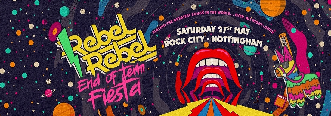 Rebel Rebel  – End Of Term Fiesta – Nottingham’s Greatest Saturday Night – 27/05/23