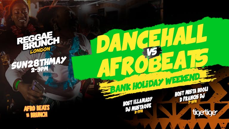 Dancehall vs Afrobeats Bank holiday Sun 28th May