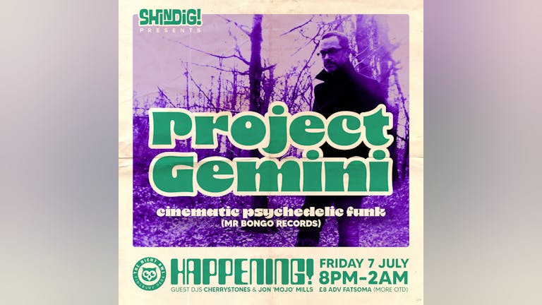 Shindig presents HAPPENING! with Project Gemini