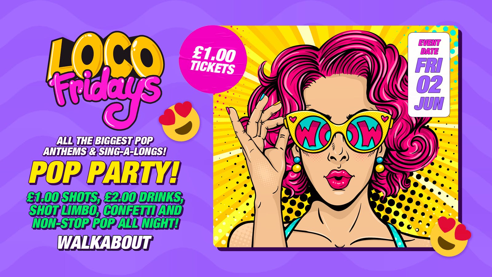 Loco Fridays • POP Party • £2.00 Drinks • Walkabout