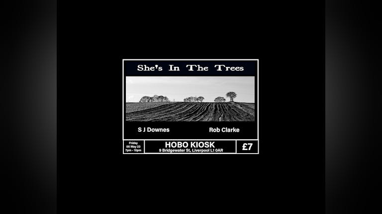 Last Stop: She's in the Trees, SJ Downes and Rob Clarke at Hobo Kiosk Liverpool - Fri 05 May 2023