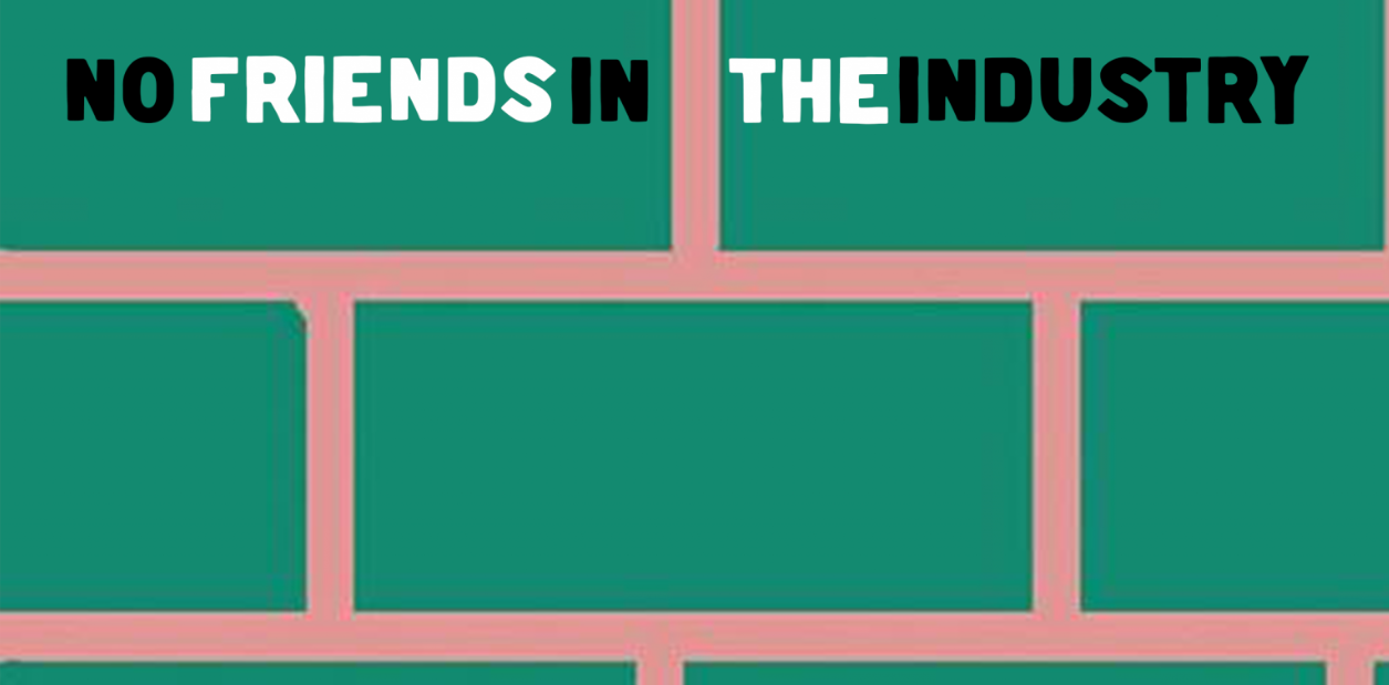 No Friends In The Industry: Saturday *FREE ENTRY*