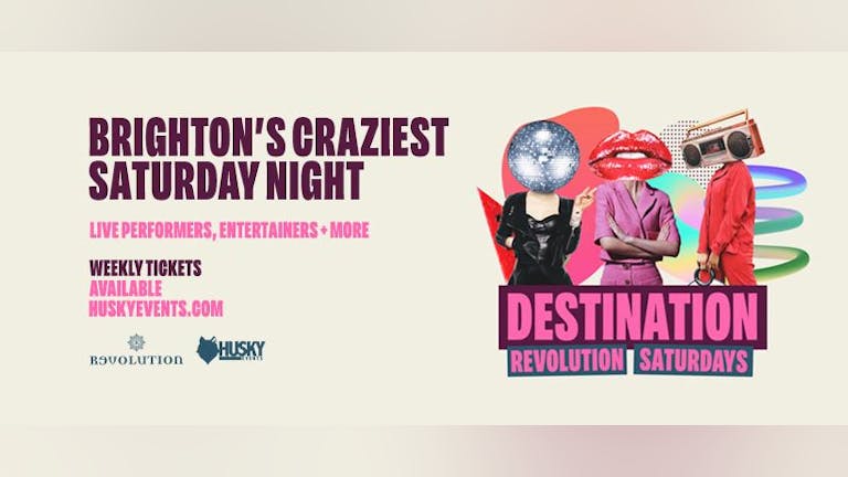 Destination Saturdays x Revolution Brighton ➤ 03.06.23
