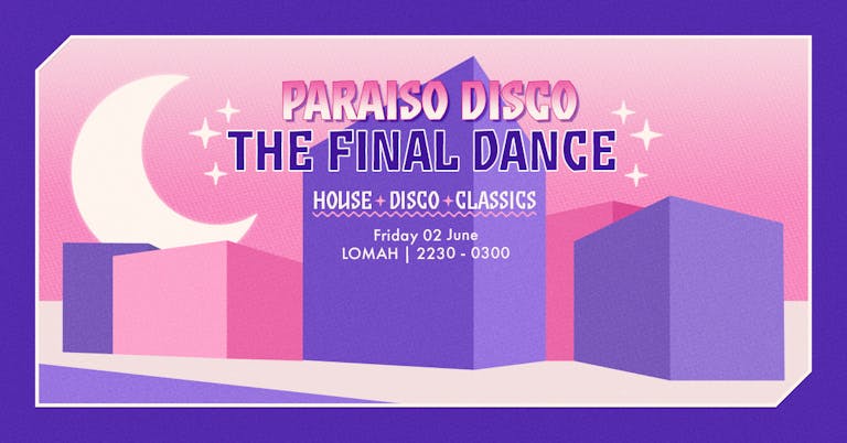 Paraiso Disco // The Final Dance