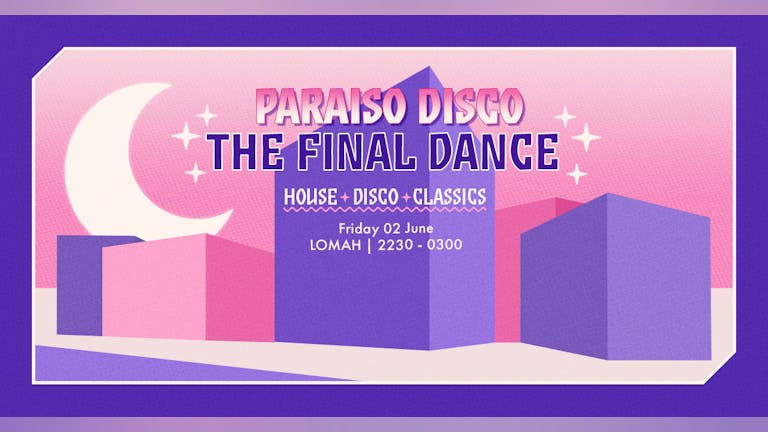 Paraiso Disco // The Final Dance