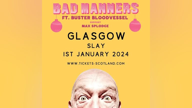 BAD MANNERS + Max Splodge