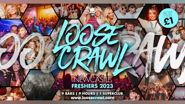  LooseCrawl Newcastle - The UKs Craziest Bar Crawl | 3000 Freshers - 9 Bars - 9 Hours - 1 SuperClub! | Tickets from £1 🥳