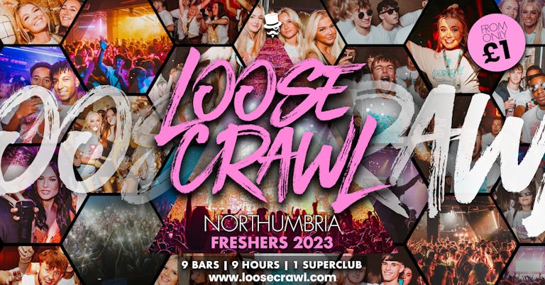 LOOSECRAWL NORTHUMBRIA - FINAL 149 TICKETS 94% SOLD OUT! | 3000 FRESHERS - 9 BARS - 9 HOURS - 1 SUPER CLUB! 🥳💖 