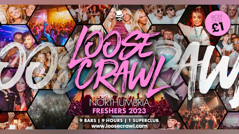 LooseCrawl Northumbria - The UKs Craziest Bar Crawl | 3000 Freshers - 9 Bars - 9 Hours - 1 Super Club! | Tickets from £1 🥳💖