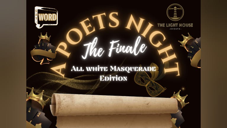 A POETS NIGHT • The FINALE • ALL WHITE MASQUERADE EDITIONS ﻿