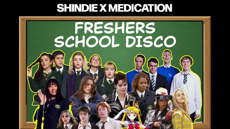 SHINDIE X MEDICATION FRESHERS SCHOOL DISCO FANCY DRESS PARTY - THIS WILL SELL OUT