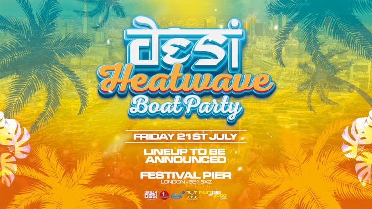  SOLD OUT DESI HEATWAVE BOAT+ AFTER PARTY 