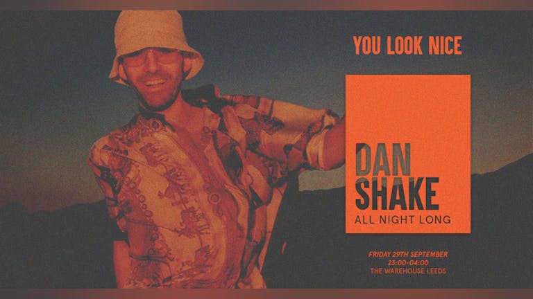 You Look Nice: Dan Shake (All Night Long) 