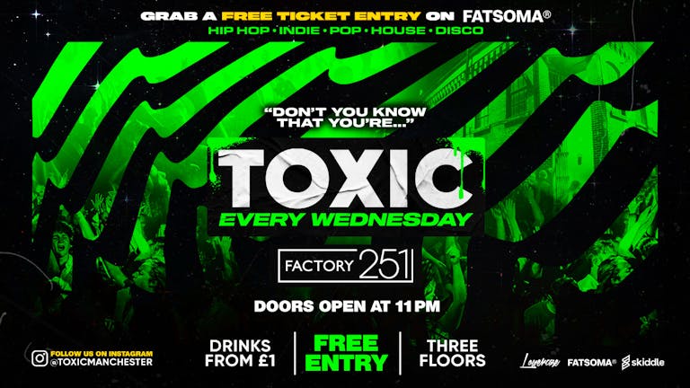  TOXIC EVERY WEDNESDAY @ FACTORY! FREE TICKET + FREE SHOT 😈