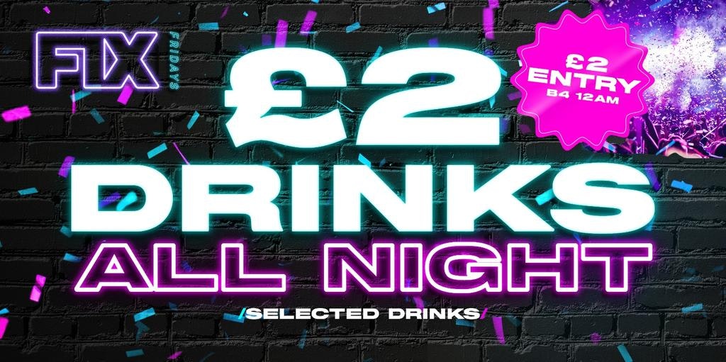 FIX Fridays: £2 Drinks All Night – Pryzm