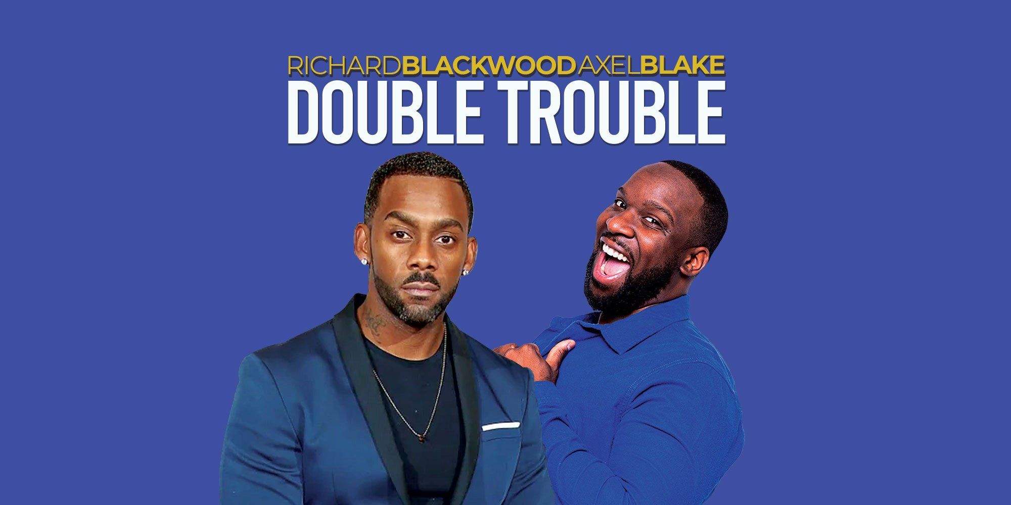 Double Trouble : Axel Blake & Richard Blackwood – Wolverhampton / Bilston