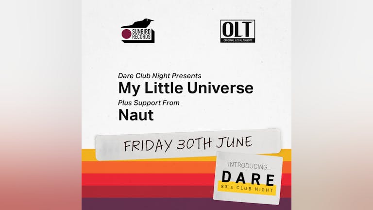 Dare 80's Club Night Presents My Little Universe + Naut - Friday 30th June 2023 | Sunbird Records, Darwen