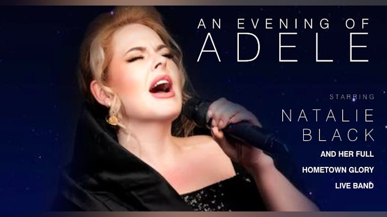 AN EVENING OF ADELE - Hometown Glory starring Natalie Black and her full band 