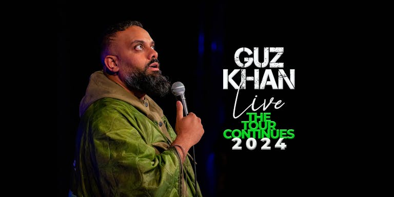 Guz Khan : Live - Bradford ** Waiting List Closed Tickets Now On Sale