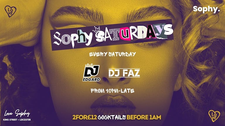 Sophy Saturdays x Hosted By DJ Edgard X DJ FAZ