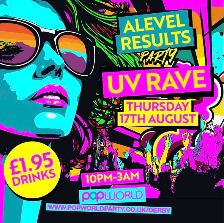 A Level results night | UV RAVE | £1.95 Drinks! at Popworld - Derby ...