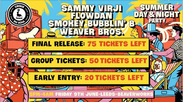 Cirque Du Soul: Leeds// Summer Day and Night Party // Sammy Virji, Flowdan, Smokey Bubblin' B