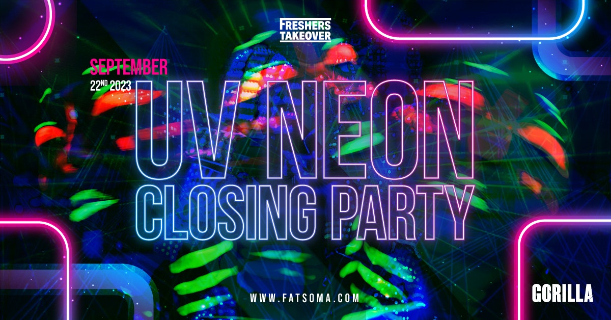 Manchester Freshers | UV Neon Closing Rave | Gorilla