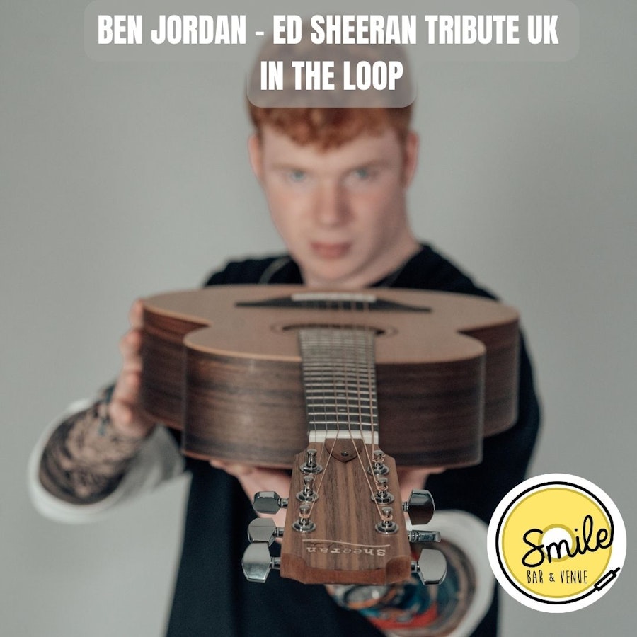 BEN JORDAN – ED SHEERAN TRIBUTE UK – IN THE LOOP