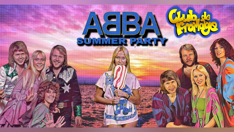Club de Fromage - 19th August: ABBA Summer Party!