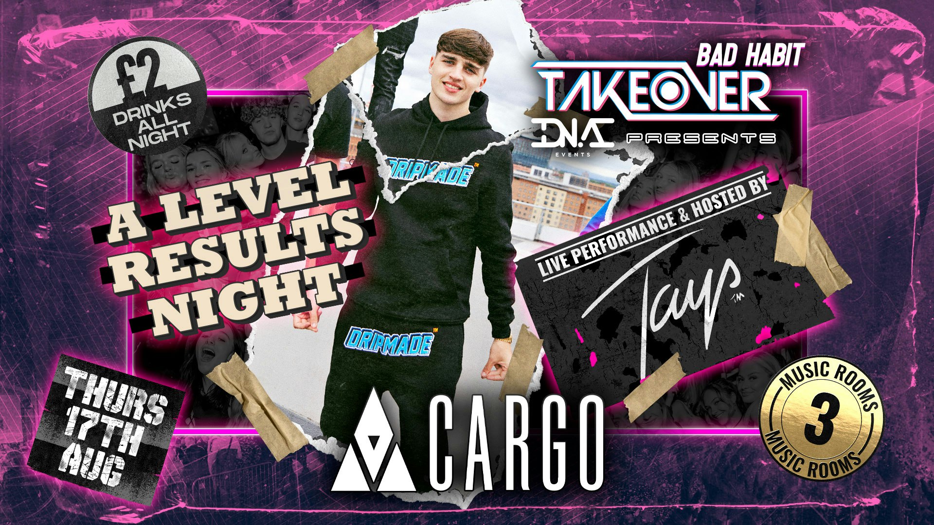 Cargo: A-LEVEL RESULTS !! TAKEOVER PRESENTS ‘TAYS’ 🎤🇬🇧  LIVE CLUB PERFORMANCE 🔥 DNA EVENTS vs BAD HABIT EVENTS !! DRINK OFFERS ALL NIGHT 🚨