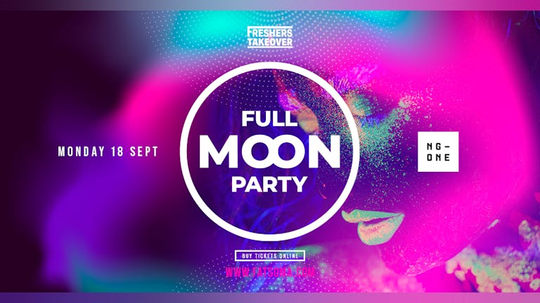Nottingham Freshers Full Moon Party | NG ONE