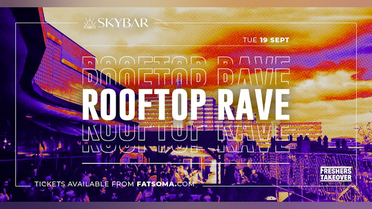 Nottingham Freshers Rooftop Rave | SKY BAR
