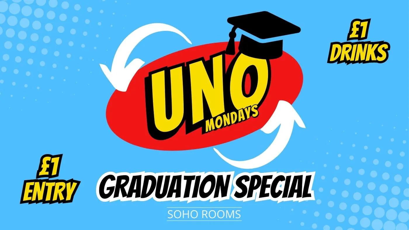 UNO Mondays | £1 Drinks | £1 Entry | Graduation Special | at Soho Rooms ...