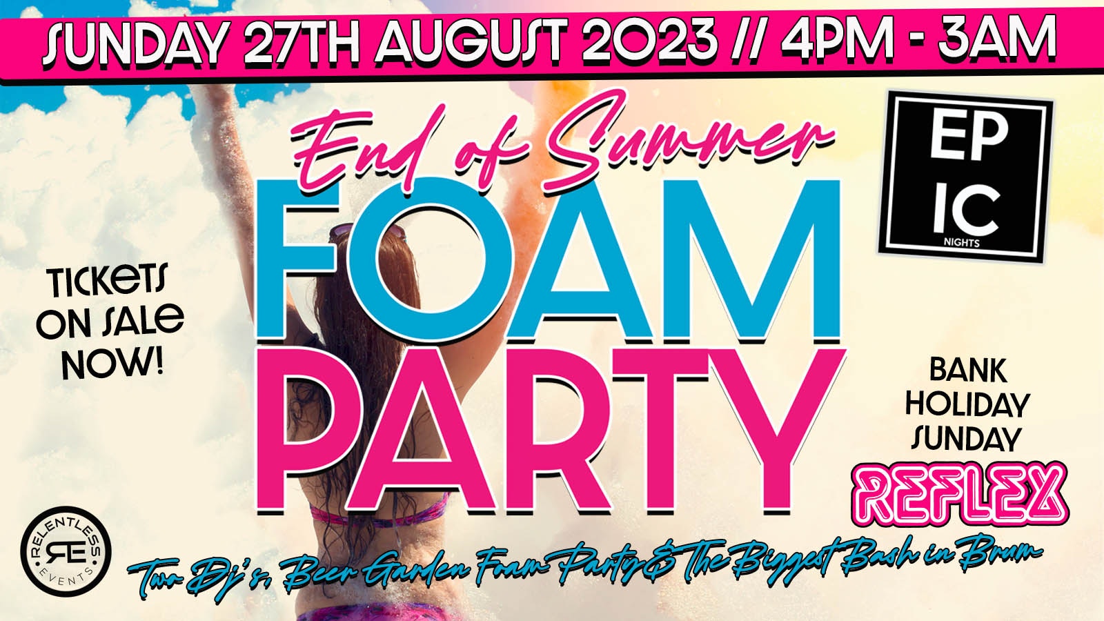 EPIC BANK HOLIDAY ‘ANNUAL FOAM PARTY’ AT REFLEX BIRMINGHAM