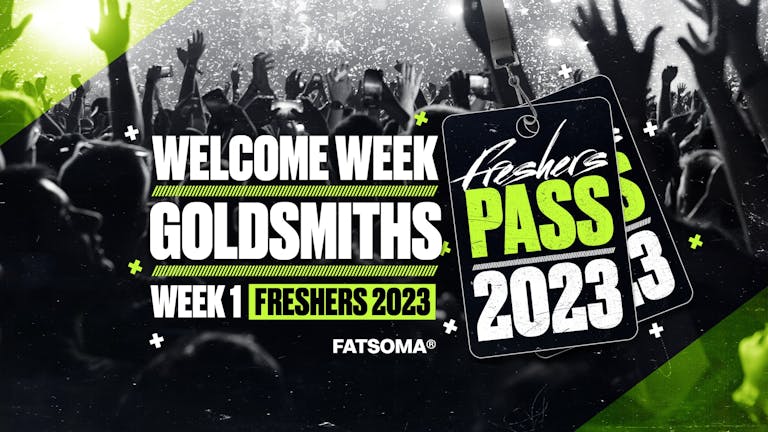 University of Goldsmiths Freshers Week Pass 2023 - ON SALE NOW!