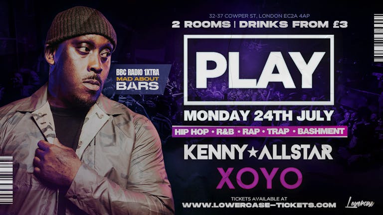 PLAY @ XOYO FT. KENNY ALLSTAR LIVE DJ SET ⚠️THIS EVENT WILL SELL OUT⚠️