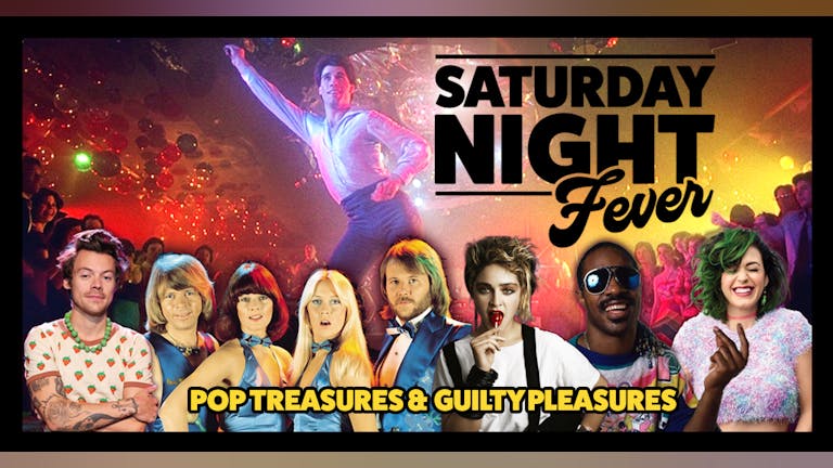 ​Saturday Night Fever - Pop Treasures & Guilty Pleasures!